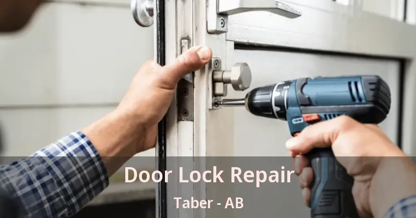 Door Lock Repair Taber - AB Door Lock Repair Taber - AB