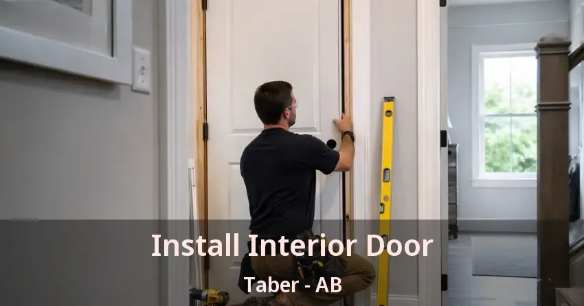 Install Interior Door Taber - AB Install Interior Door Taber - AB